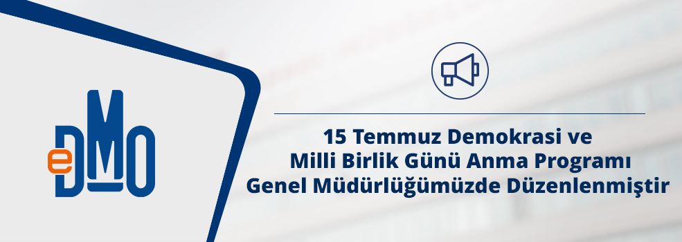 15 Temmuz Demokrasi ve Milli Birlik Günü Anma Programı Genel Müdürlüğümüzde Düzenlenmiştir
